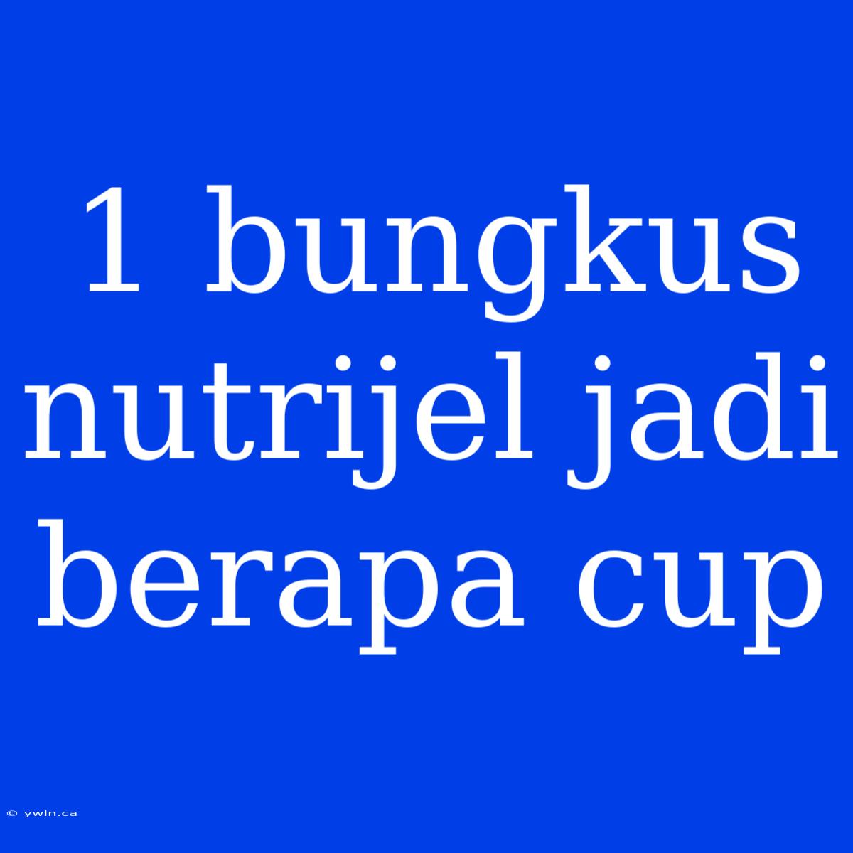 1 Bungkus Nutrijel Jadi Berapa Cup