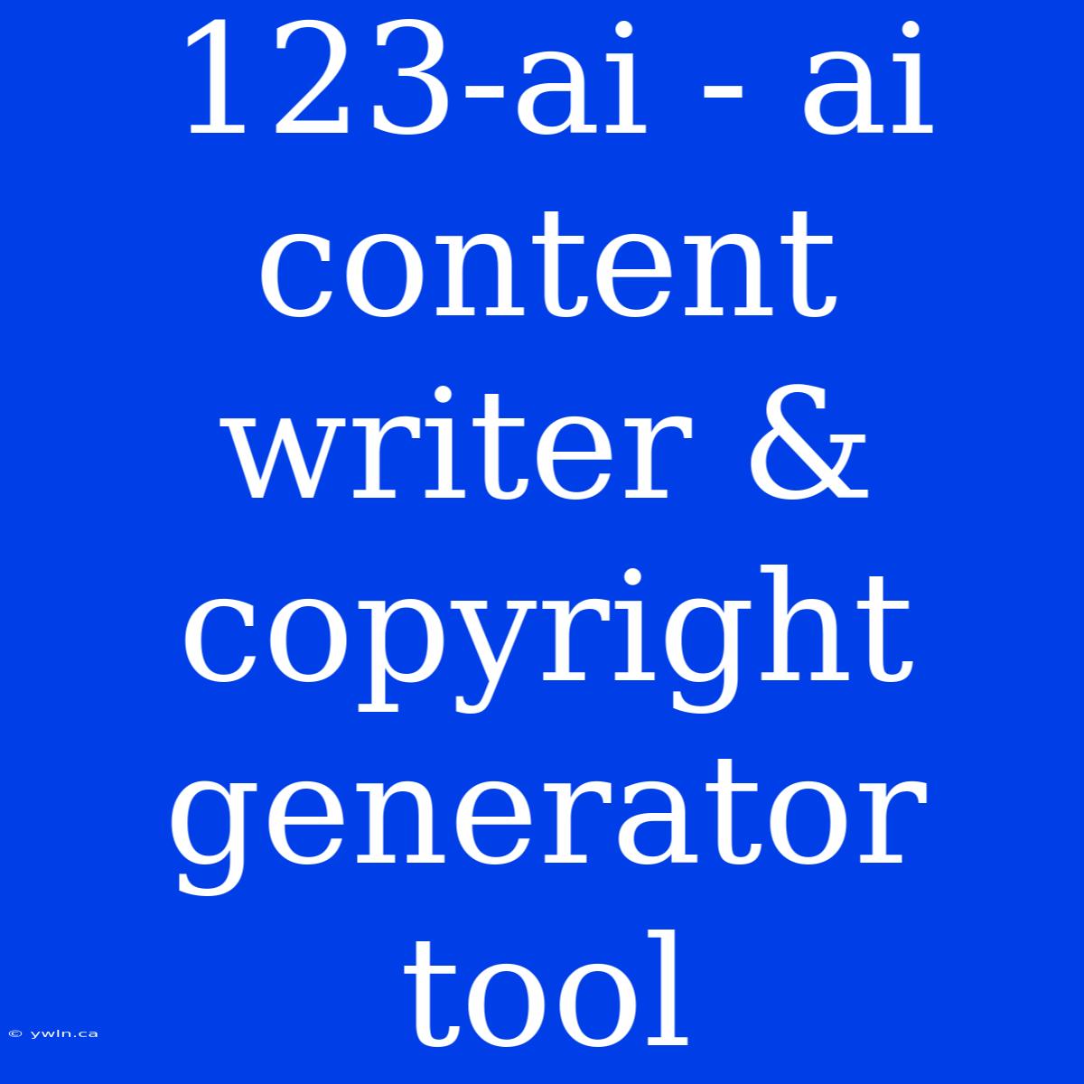 123-ai - Ai Content Writer & Copyright Generator Tool