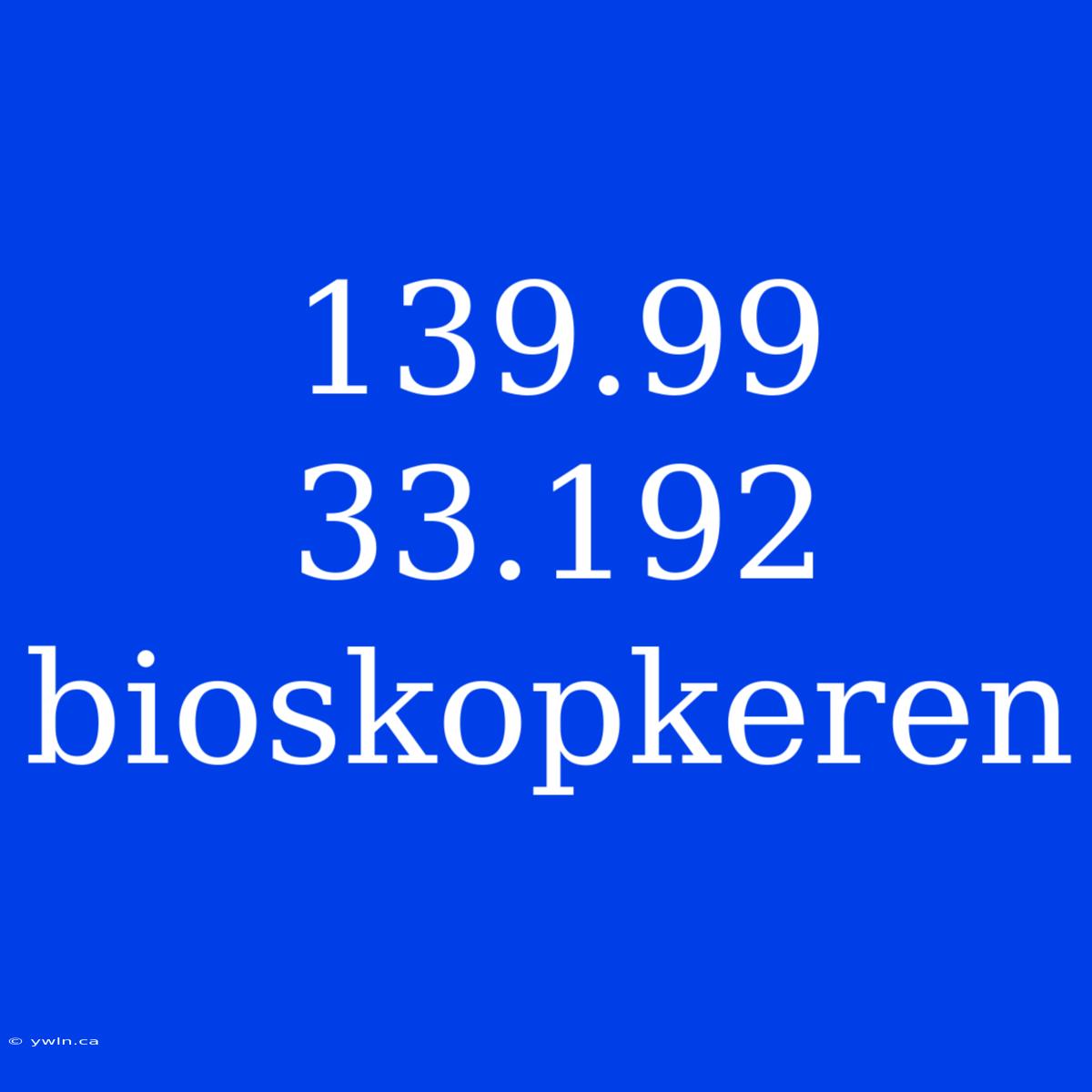 139.99 33.192 Bioskopkeren