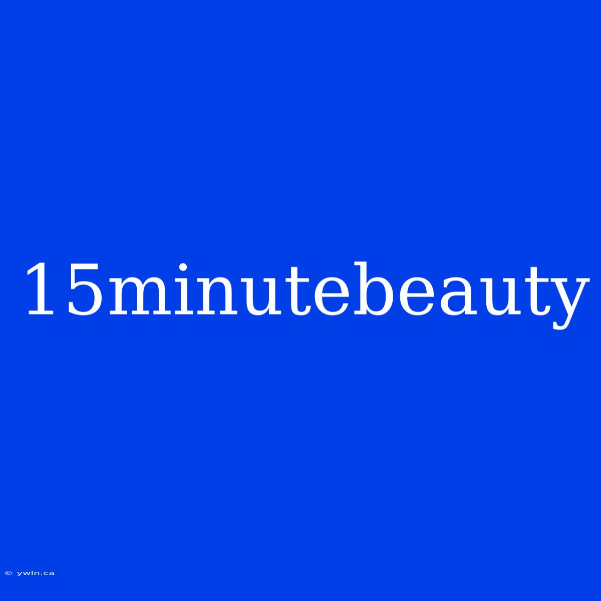 15minutebeauty