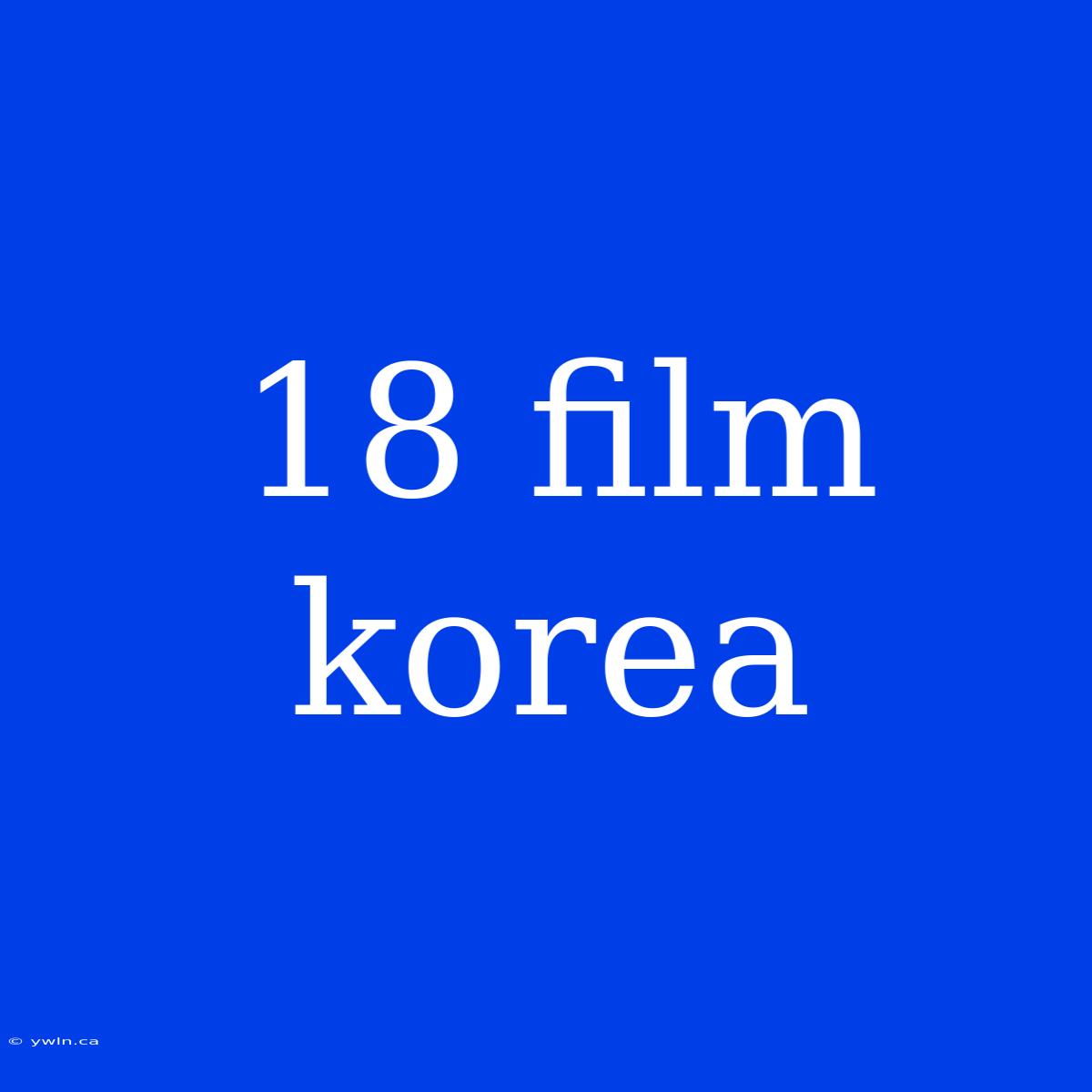 18 Film Korea