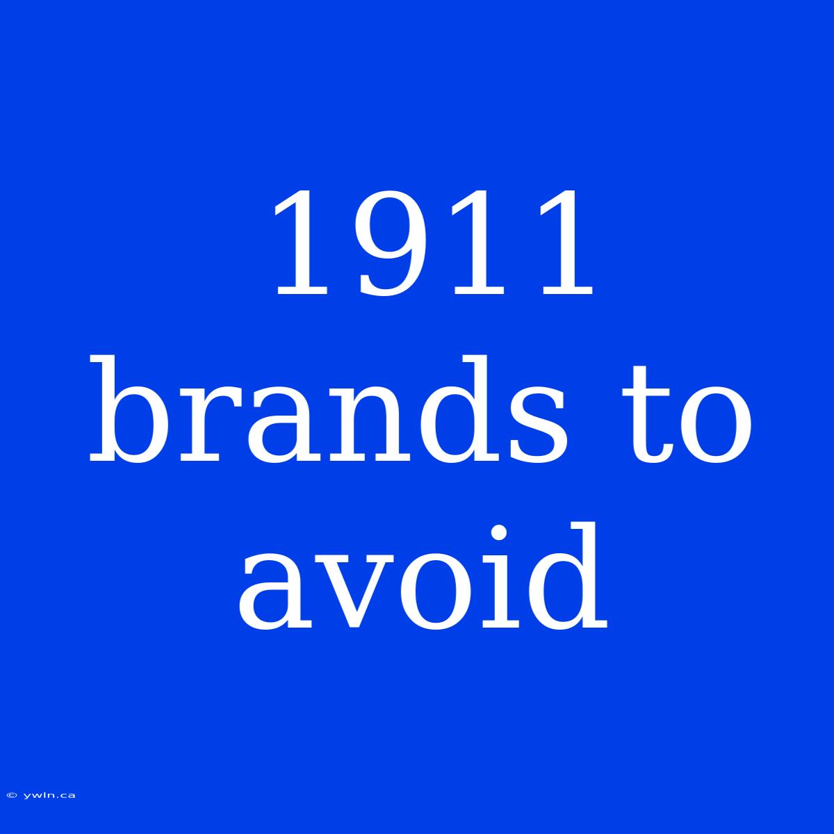 1911 Brands To Avoid