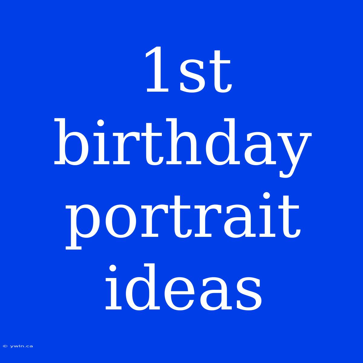 1st Birthday Portrait Ideas