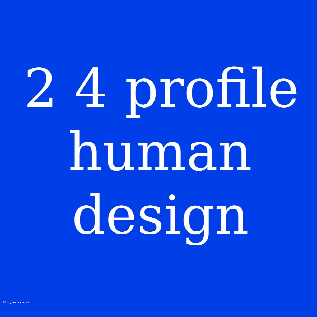 2 4 Profile Human Design