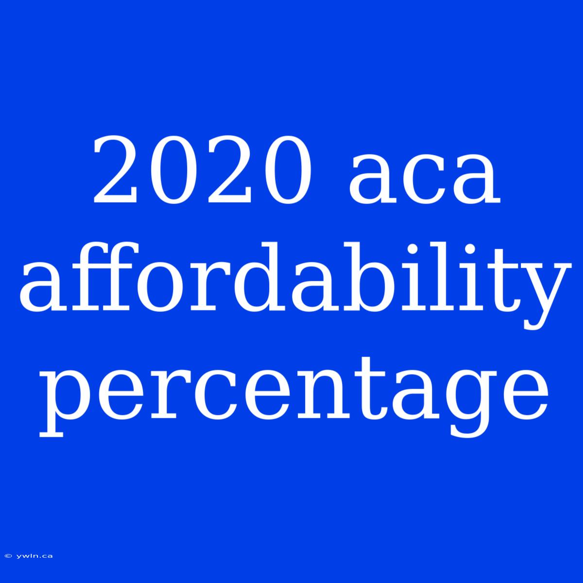 2020 Aca Affordability Percentage