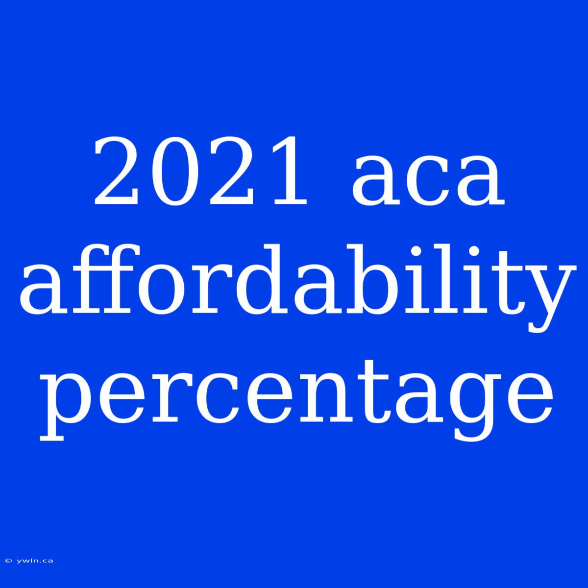 2021 Aca Affordability Percentage