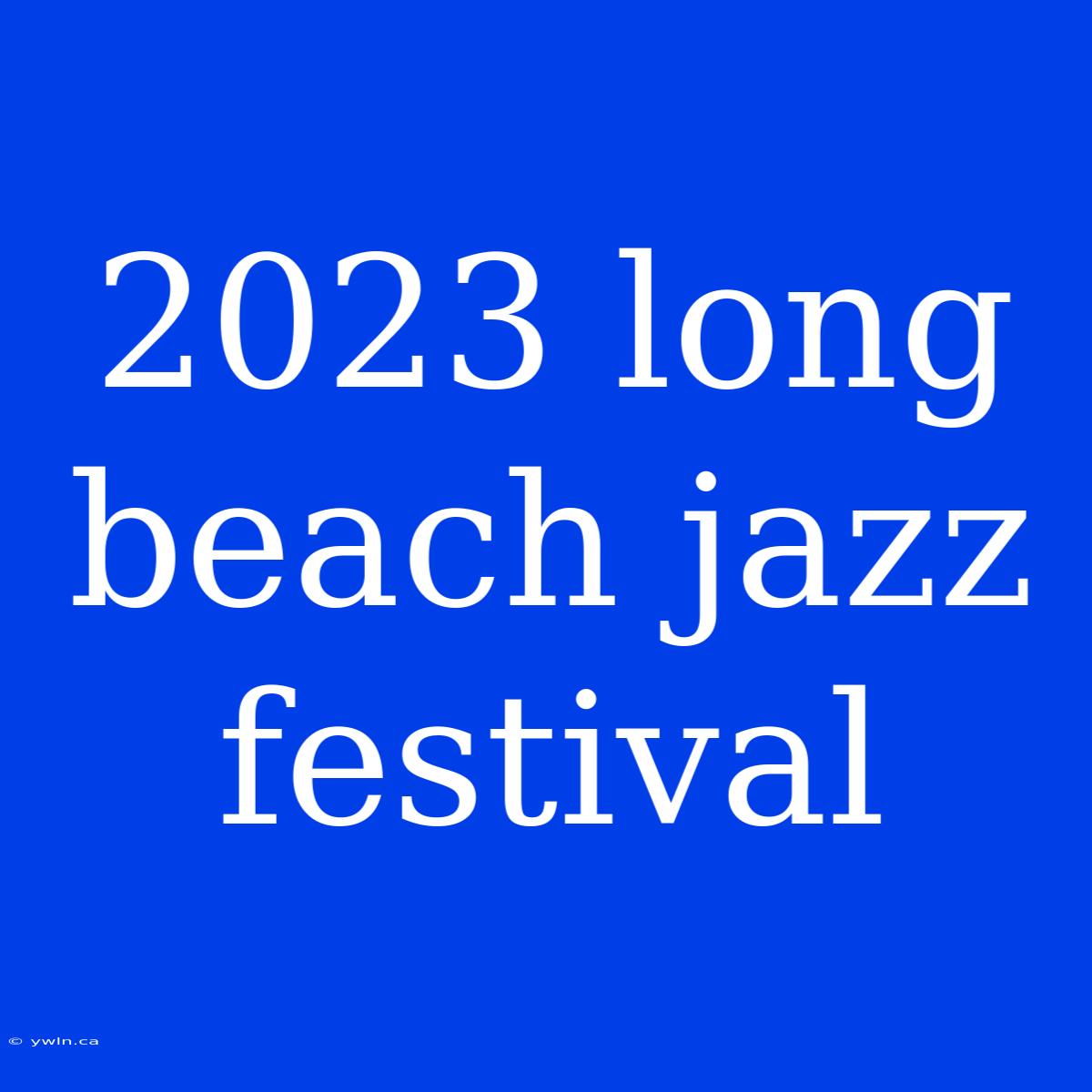 2023 Long Beach Jazz Festival