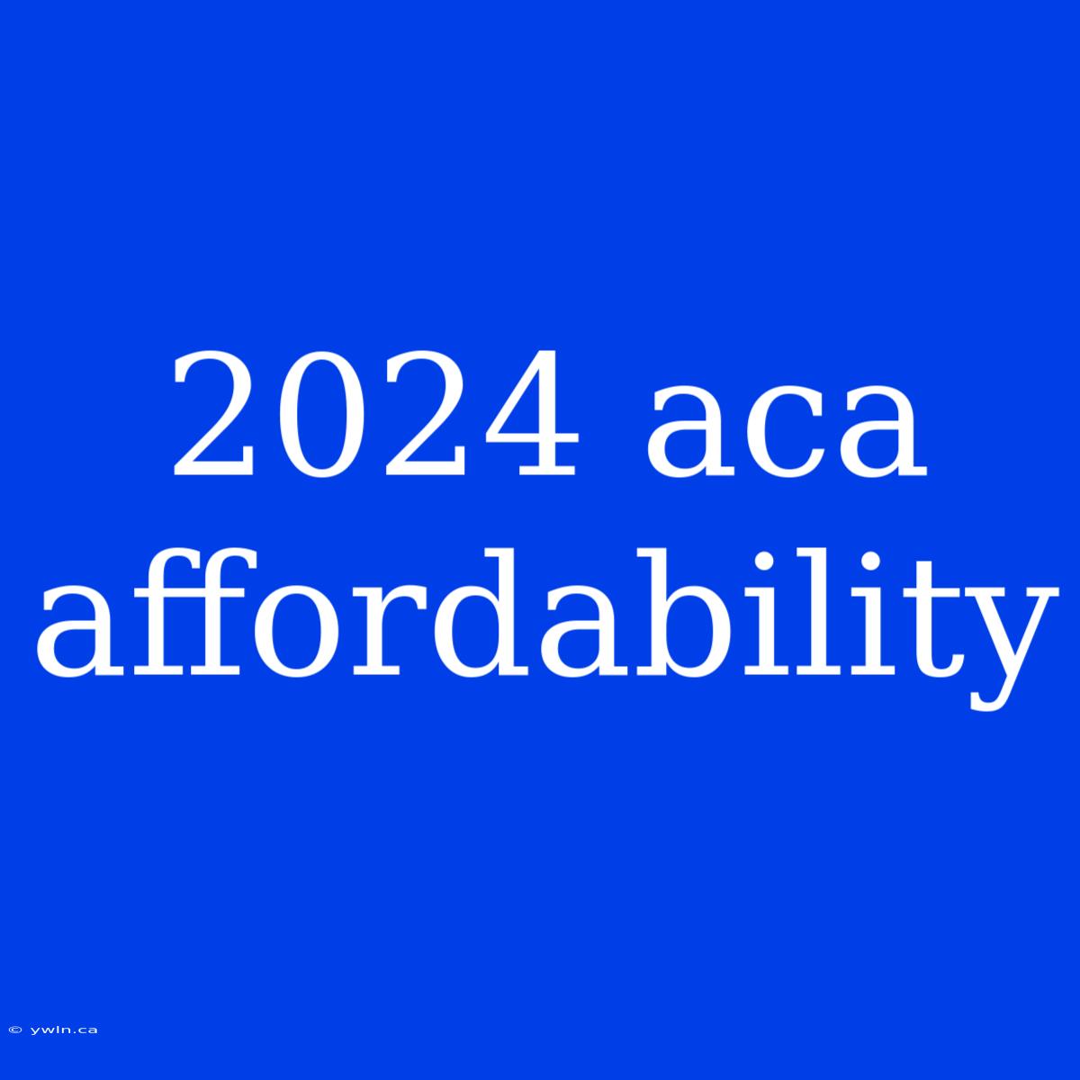 2024 Aca Affordability