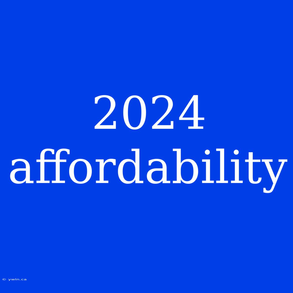 2024 Affordability