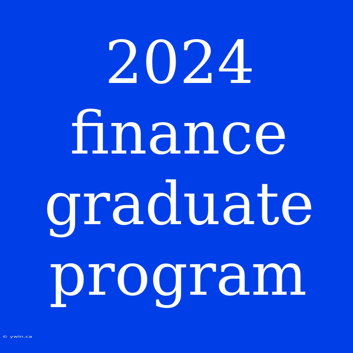 2024 Finance Graduate Program