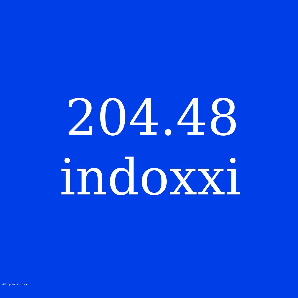 204.48 Indoxxi