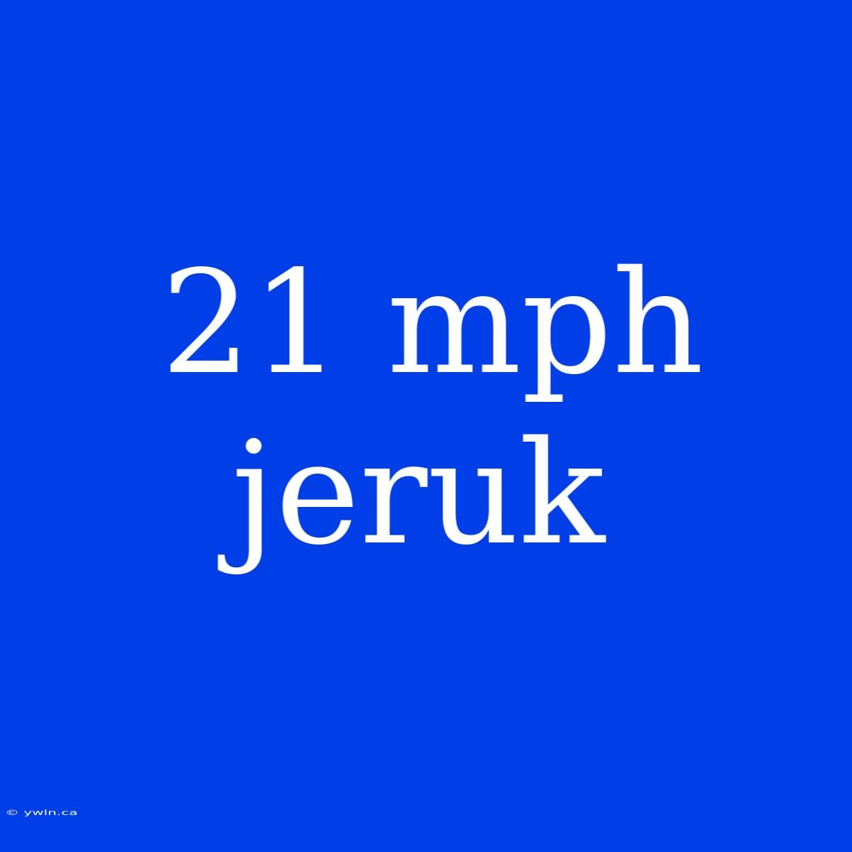 21 Mph Jeruk