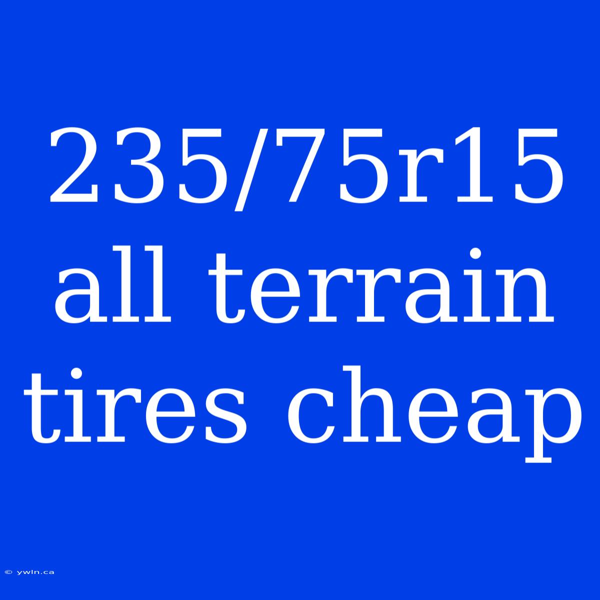 235/75r15 All Terrain Tires Cheap