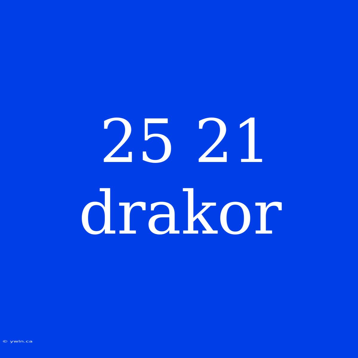 25 21 Drakor