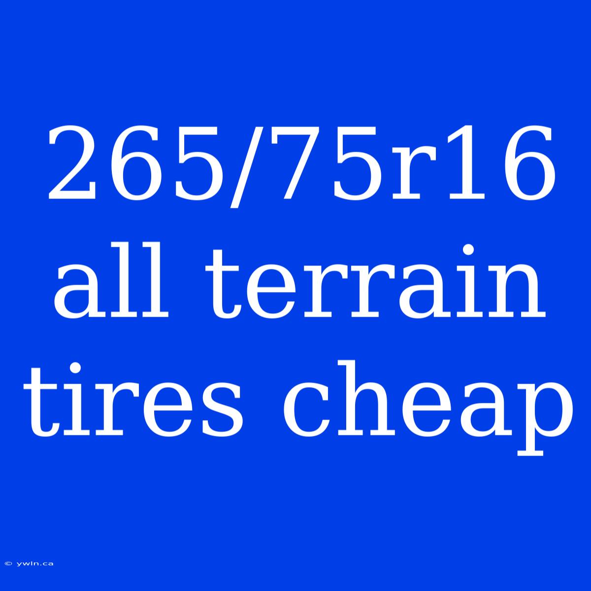 265/75r16 All Terrain Tires Cheap