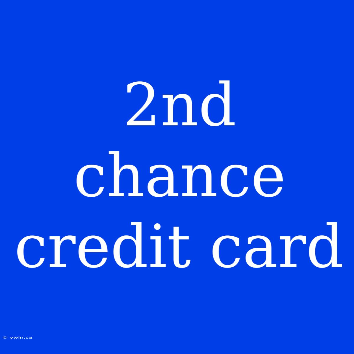 2nd Chance Credit Card