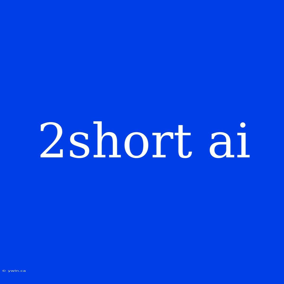 2short Ai