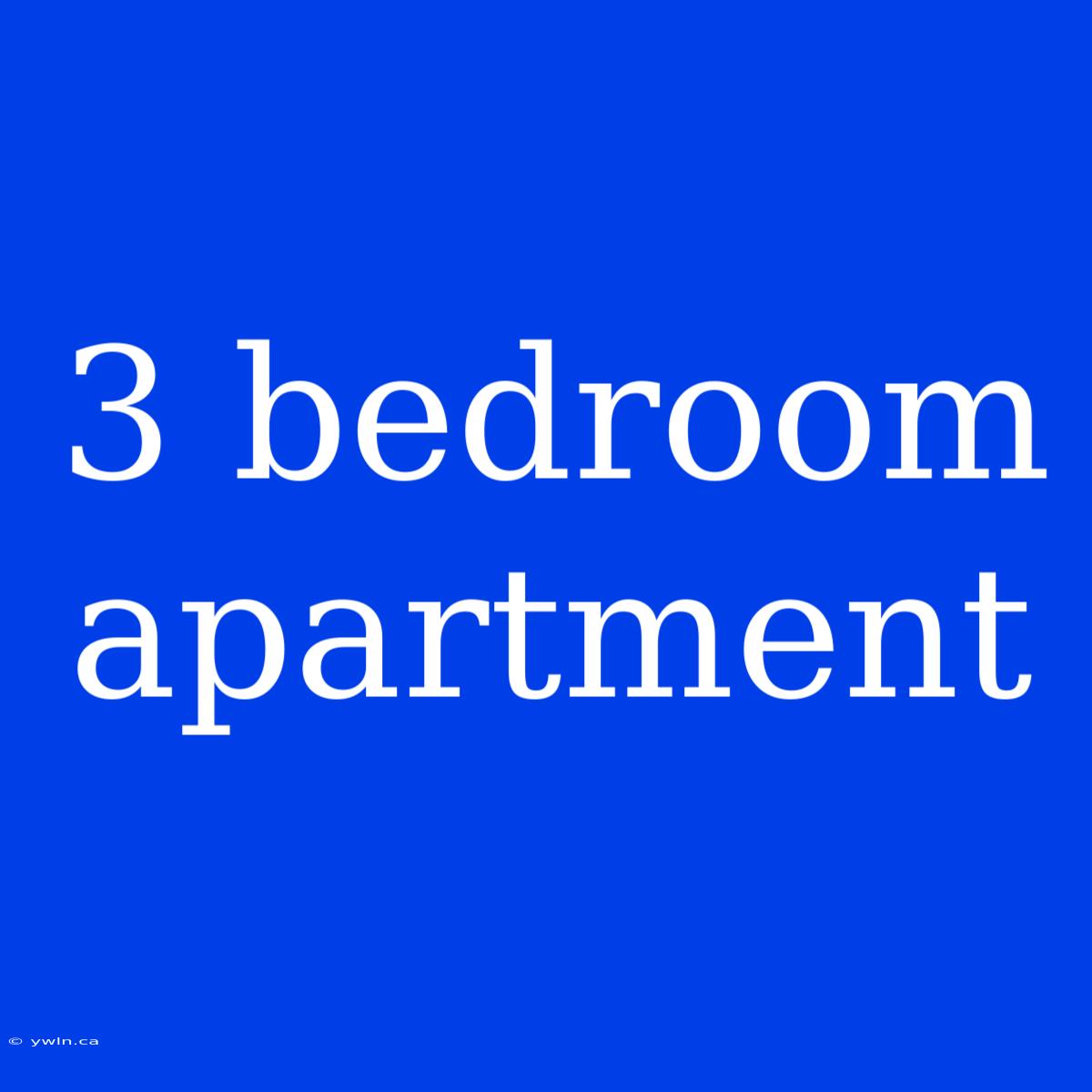 3 Bedroom Apartment