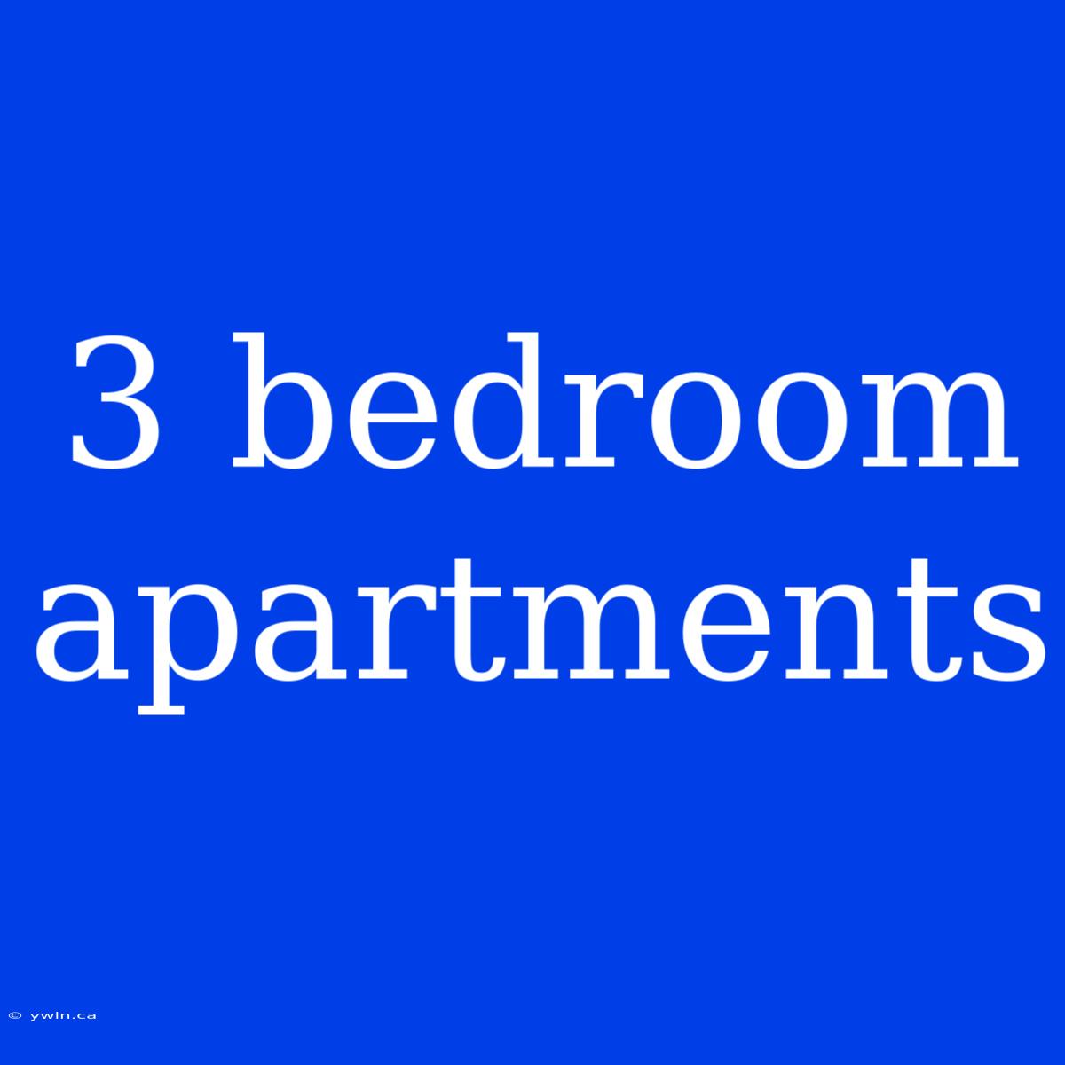 3 Bedroom Apartments