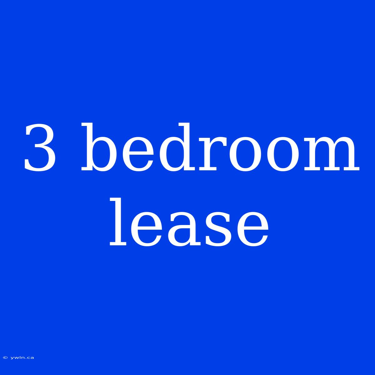 3 Bedroom Lease