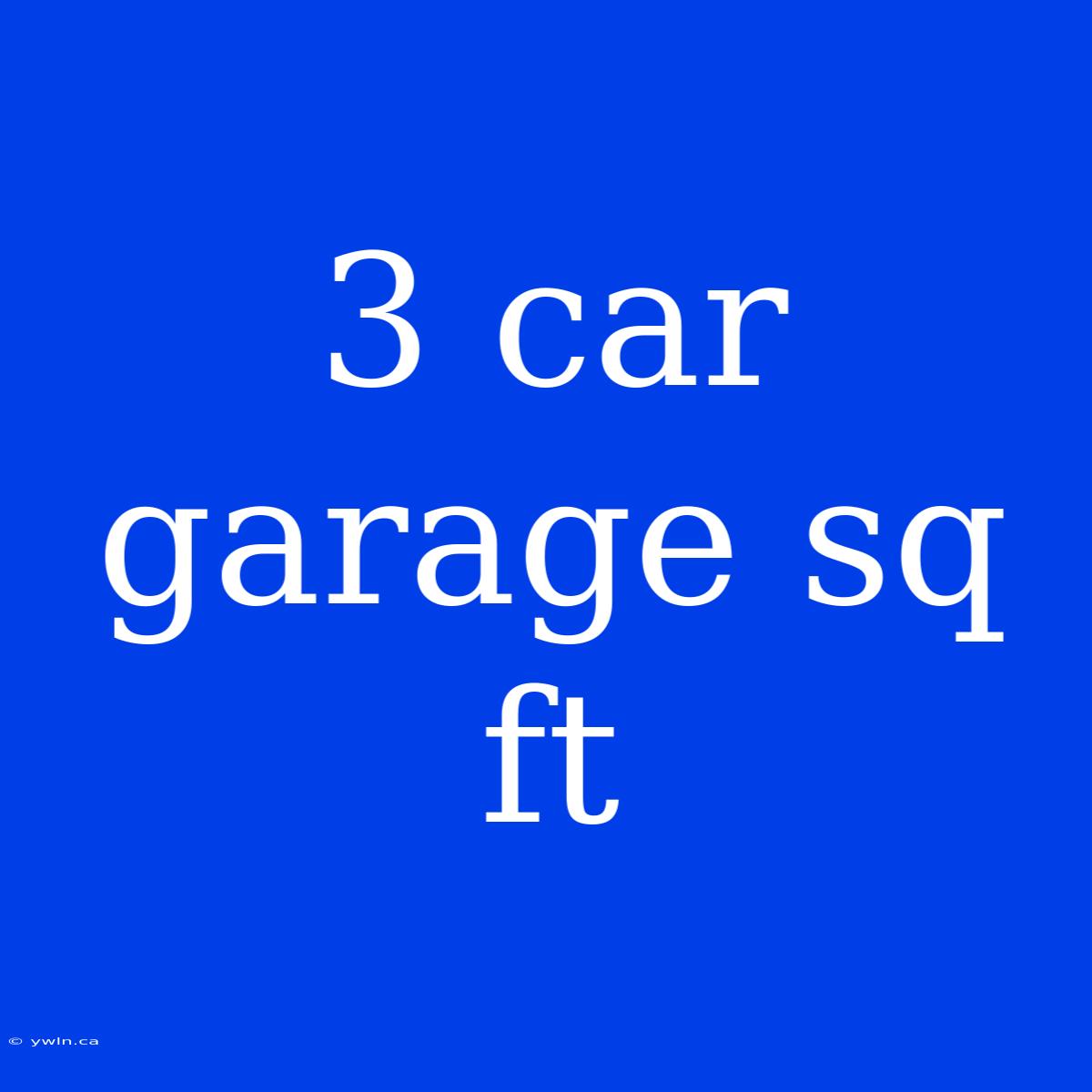 3 Car Garage Sq Ft