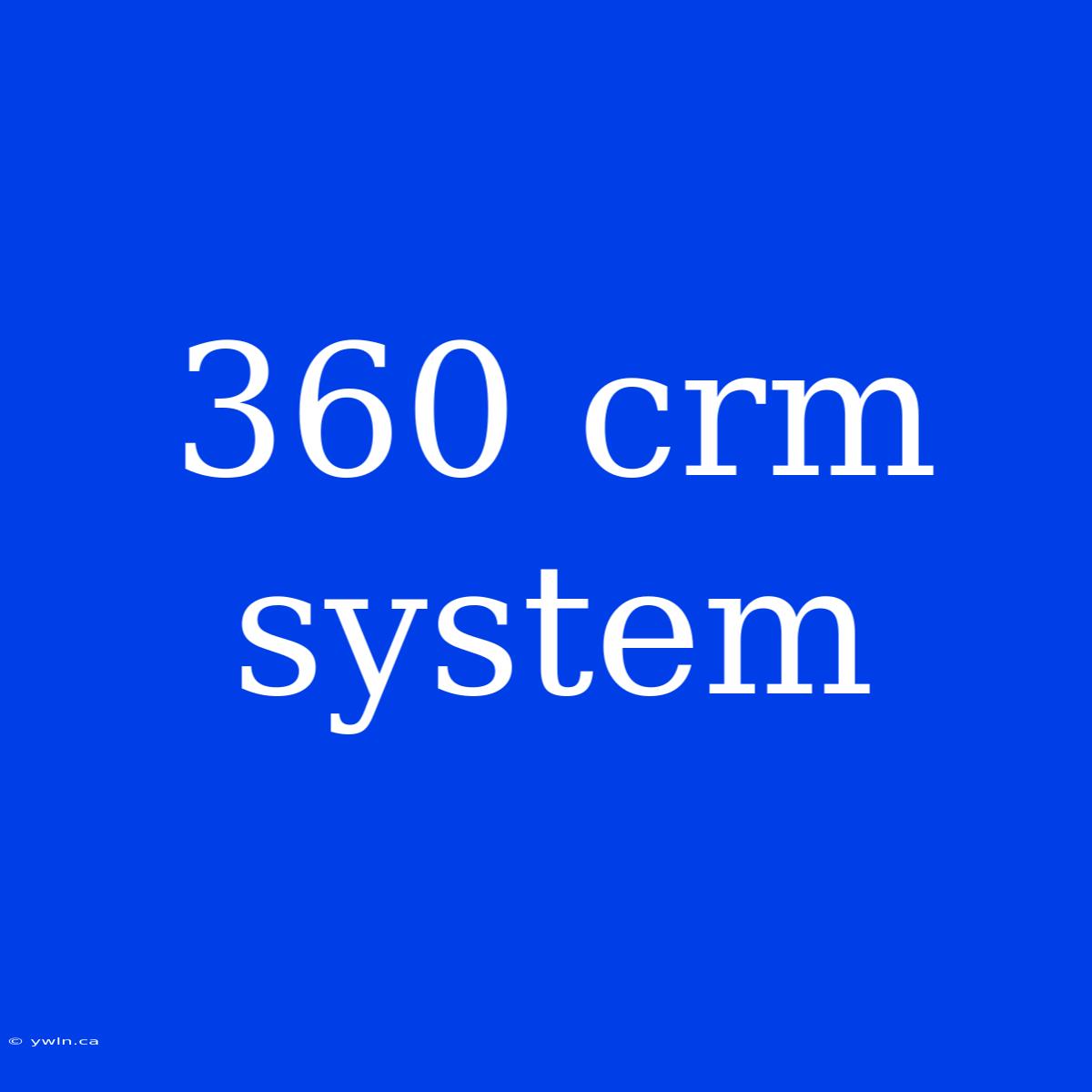 360 Crm System