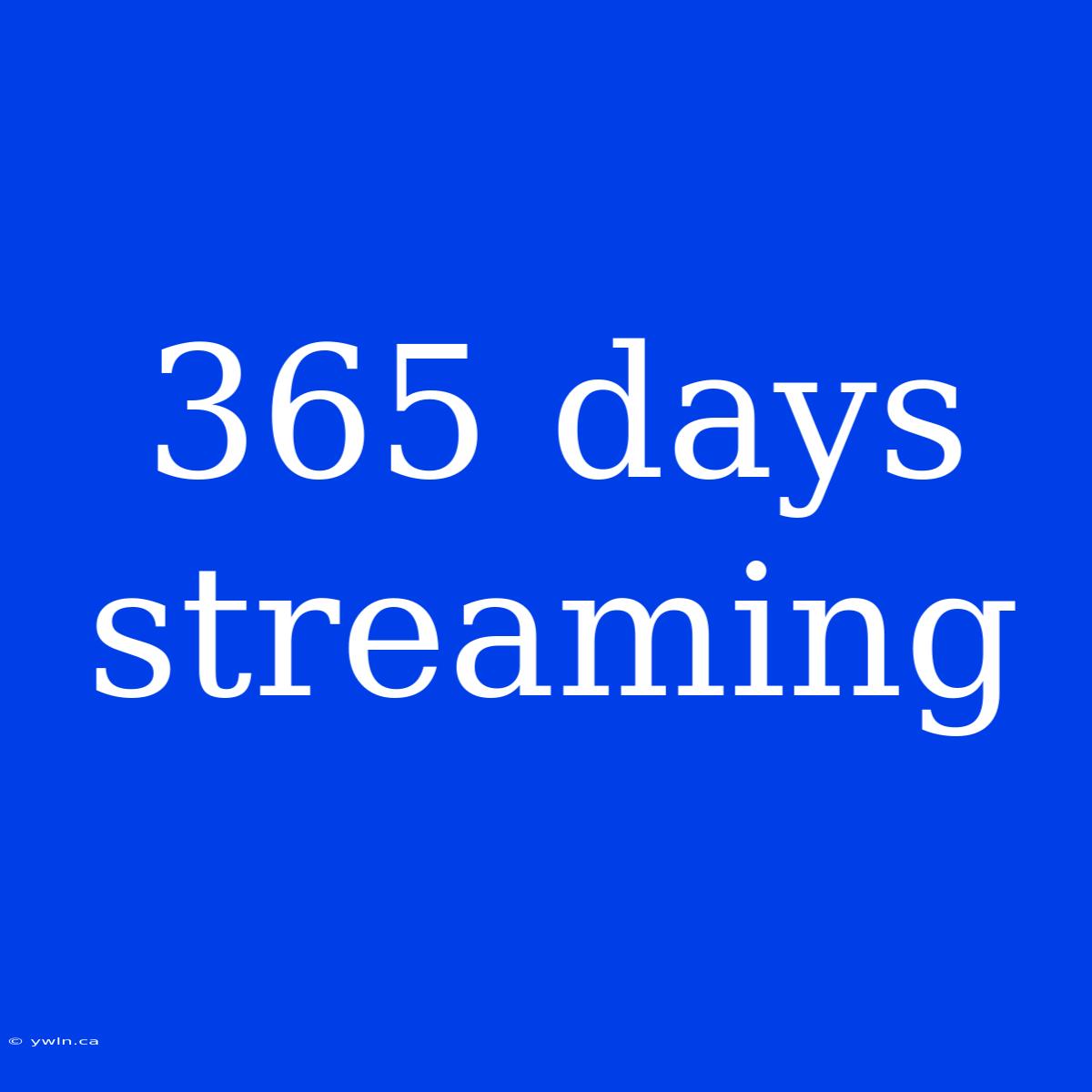 365 Days Streaming