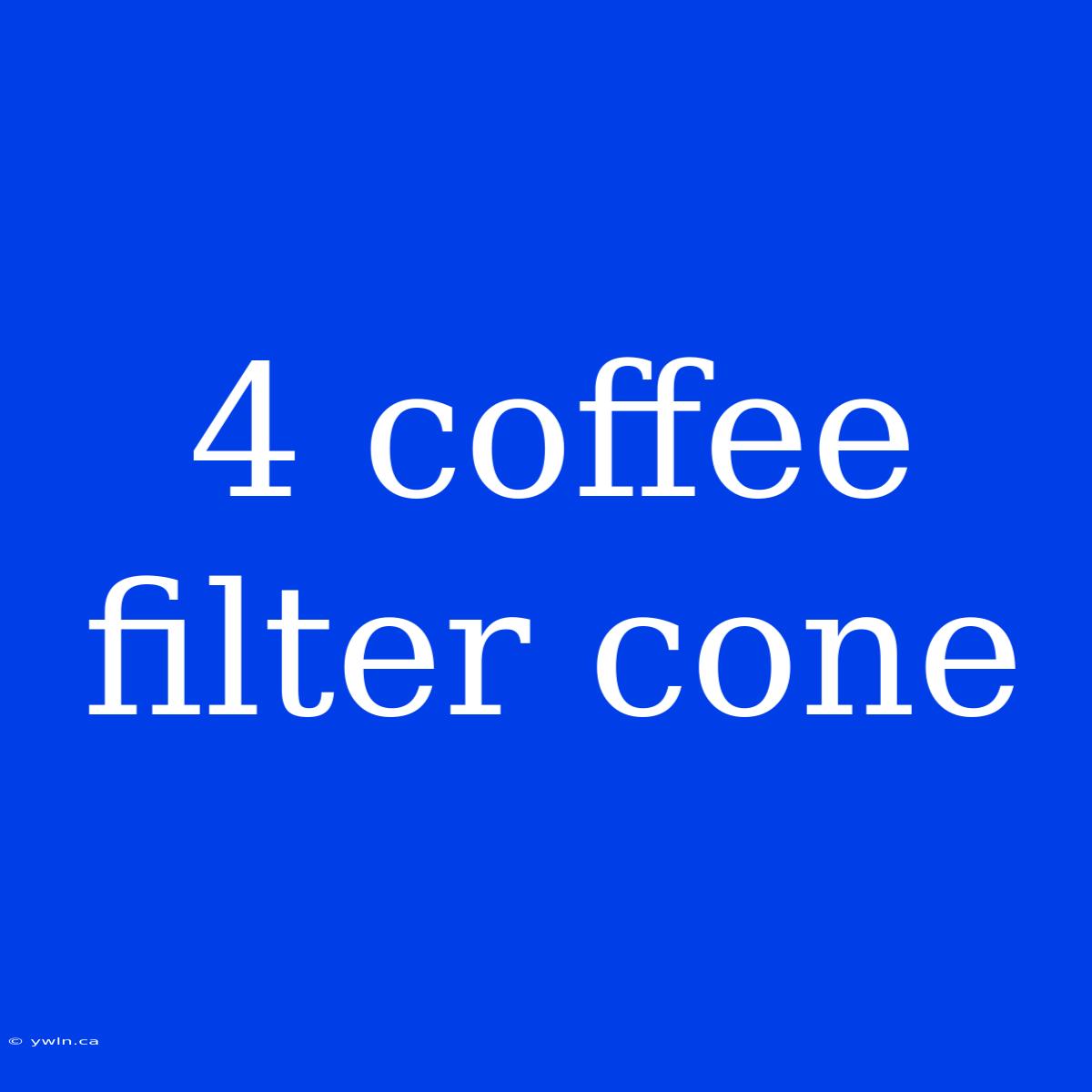 4 Coffee Filter Cone