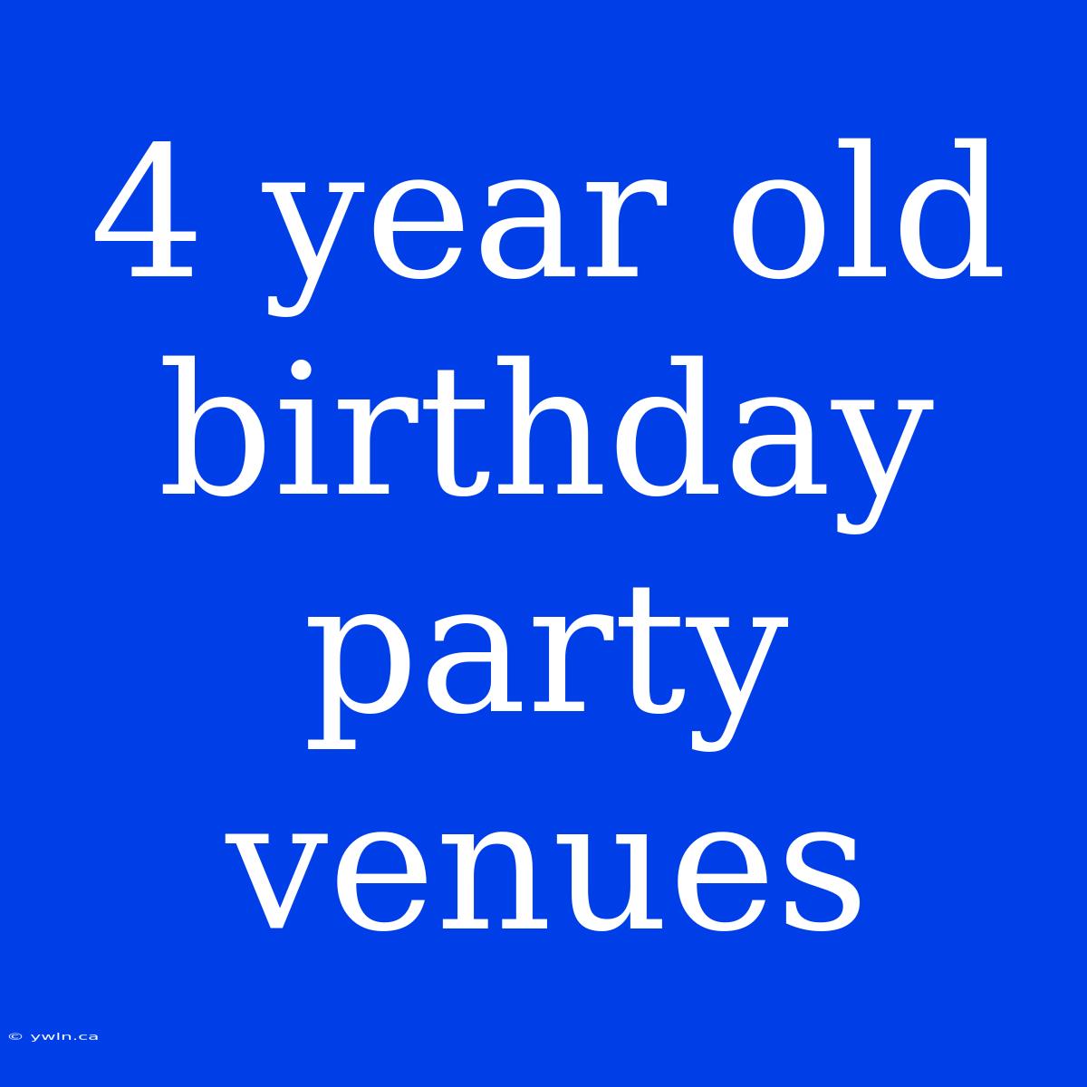 4 Year Old Birthday Party Venues