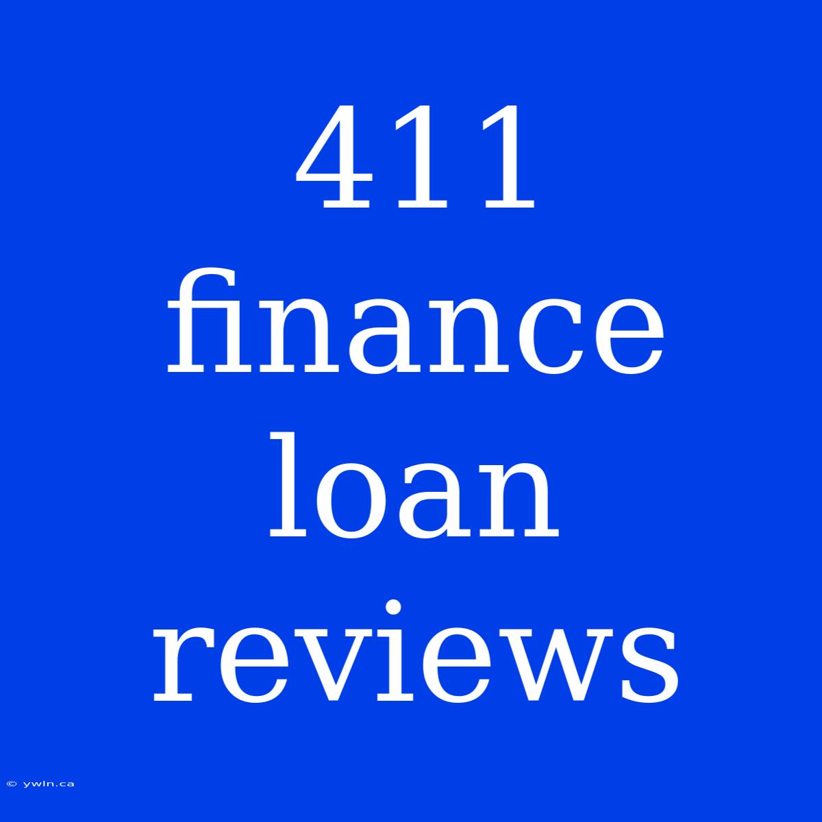 411 Finance Loan Reviews