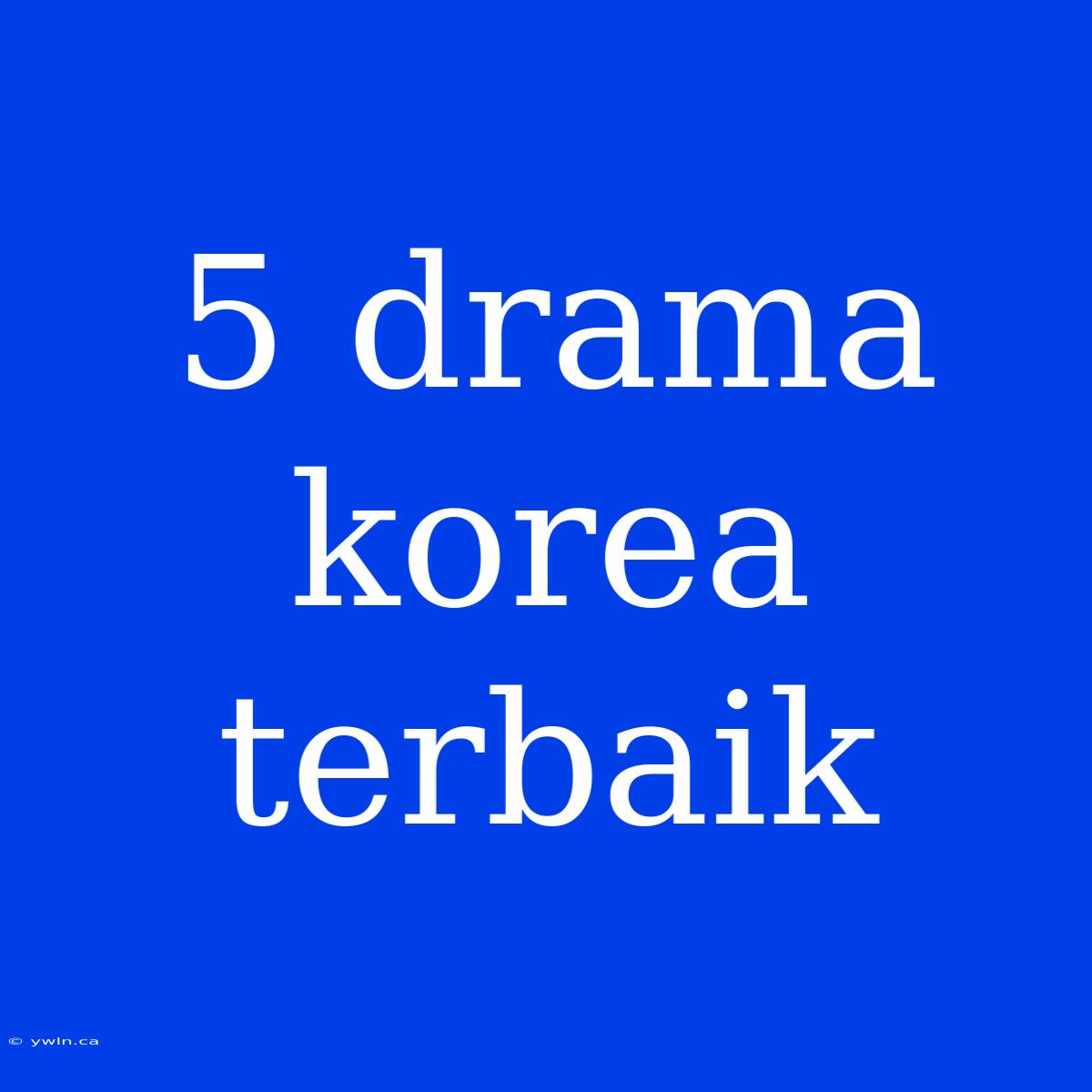 5 Drama Korea Terbaik