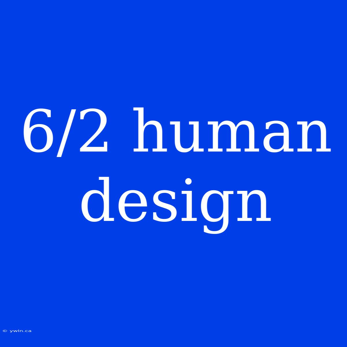 6/2 Human Design