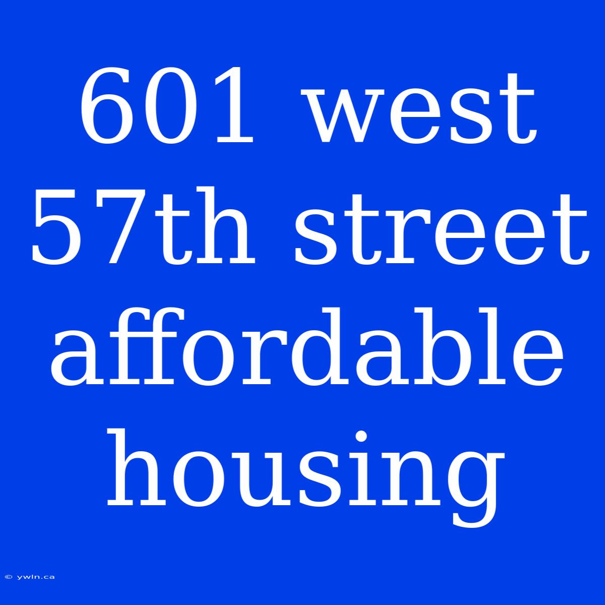 601 West 57th Street Affordable Housing