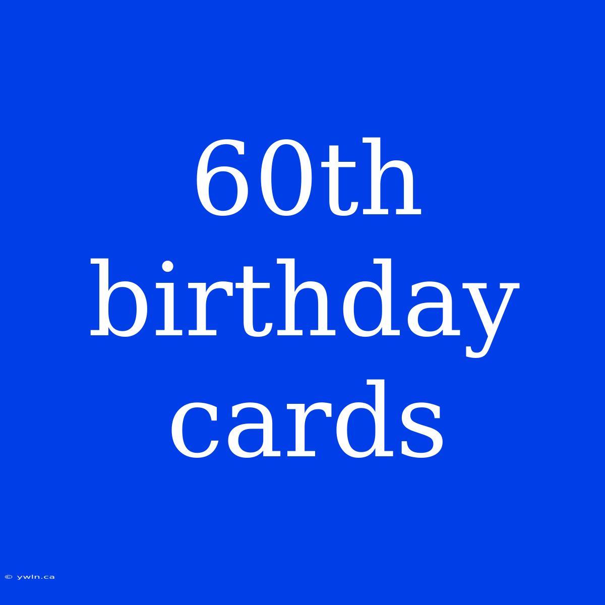 60th Birthday Cards