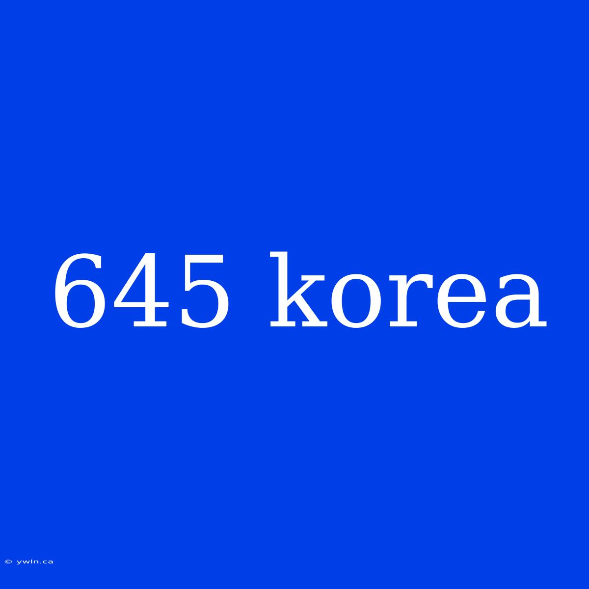 645 Korea