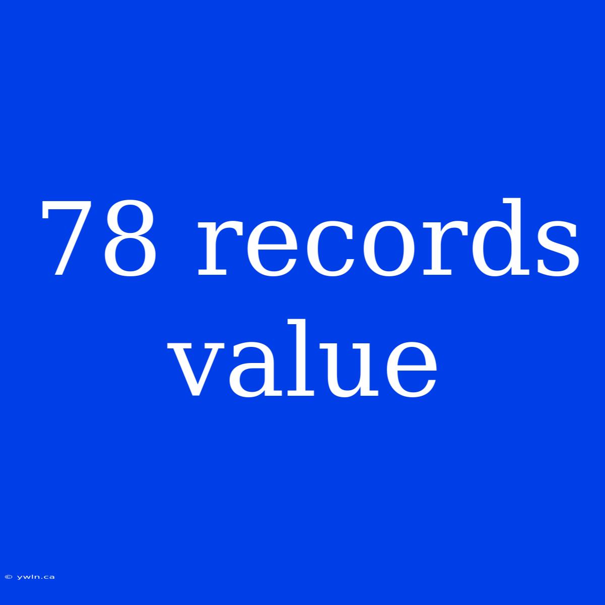 78 Records Value