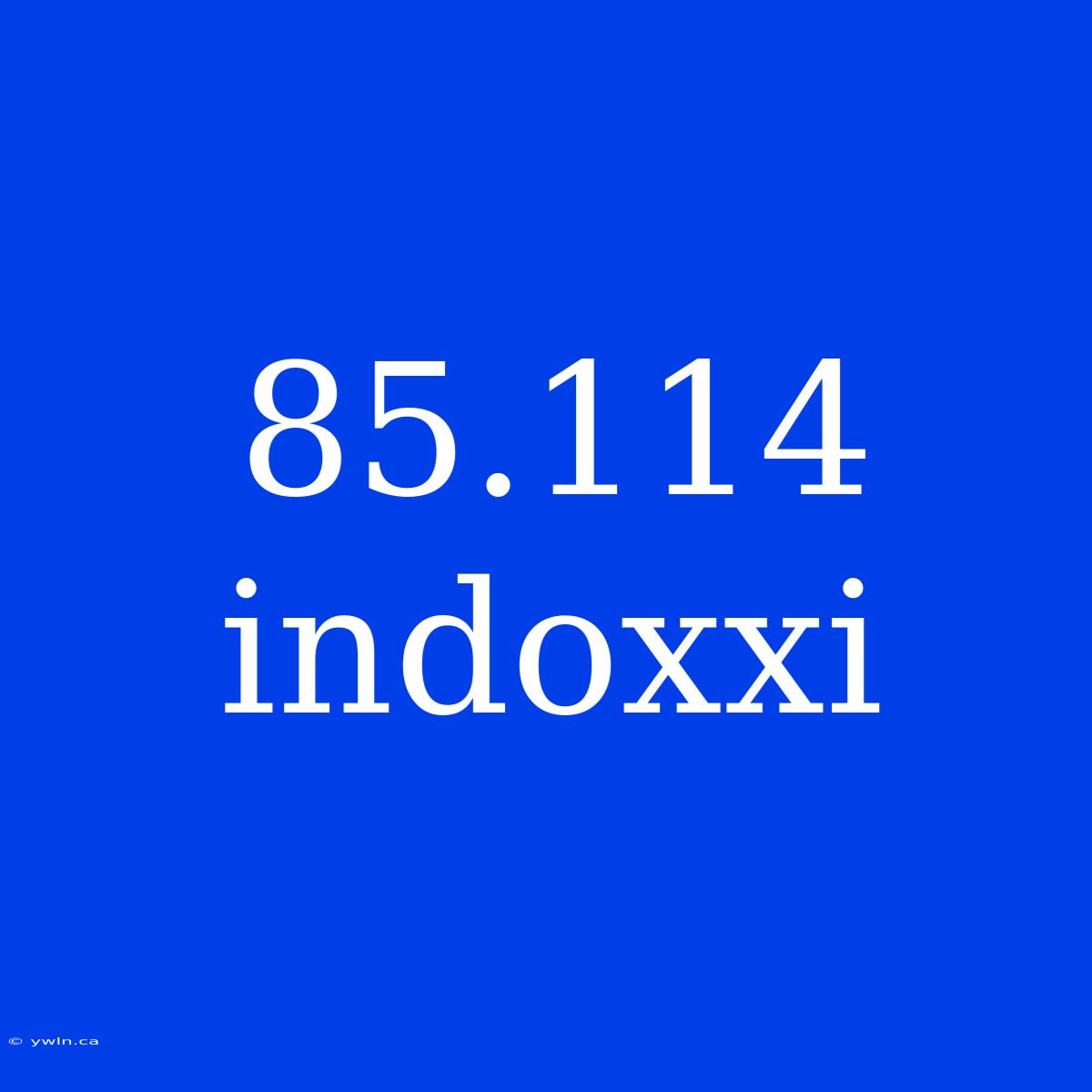 85.114 Indoxxi