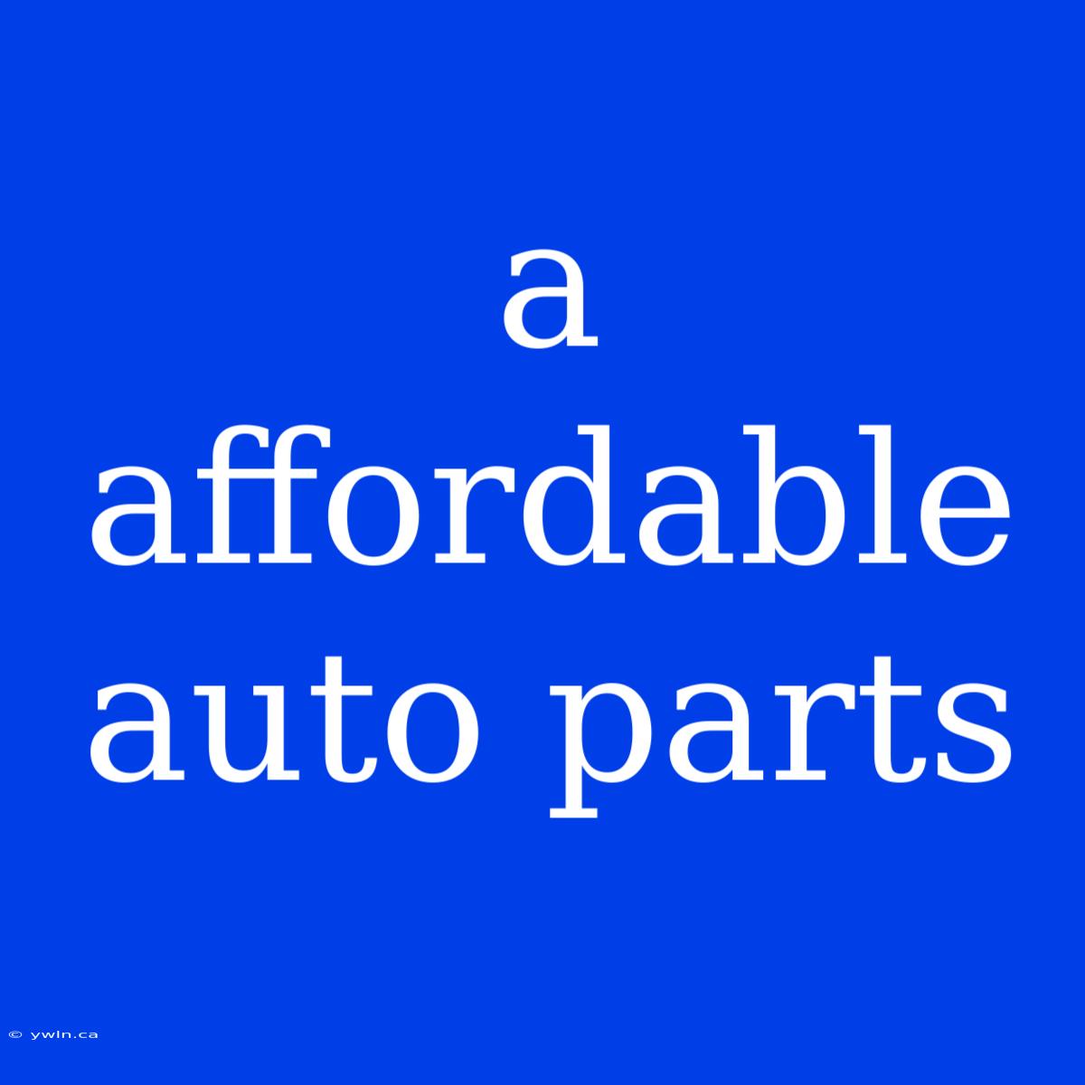 A Affordable Auto Parts