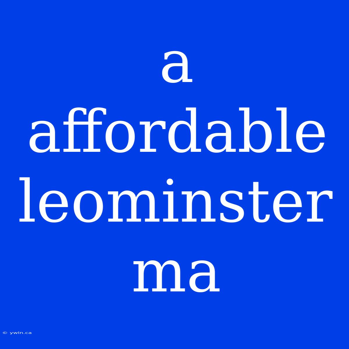 A Affordable Leominster Ma