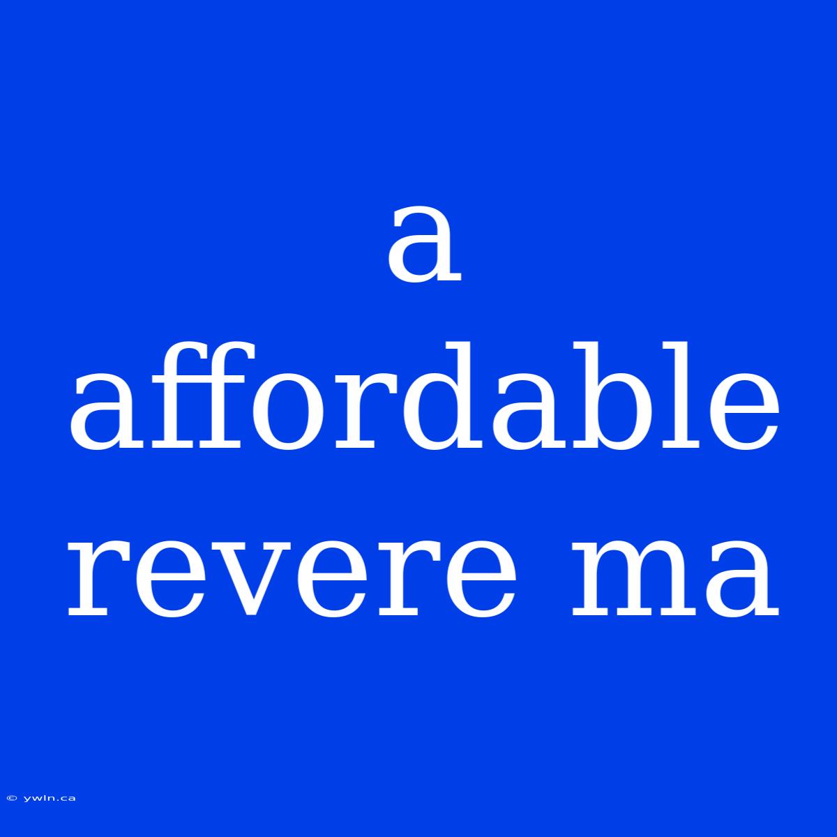 A Affordable Revere Ma