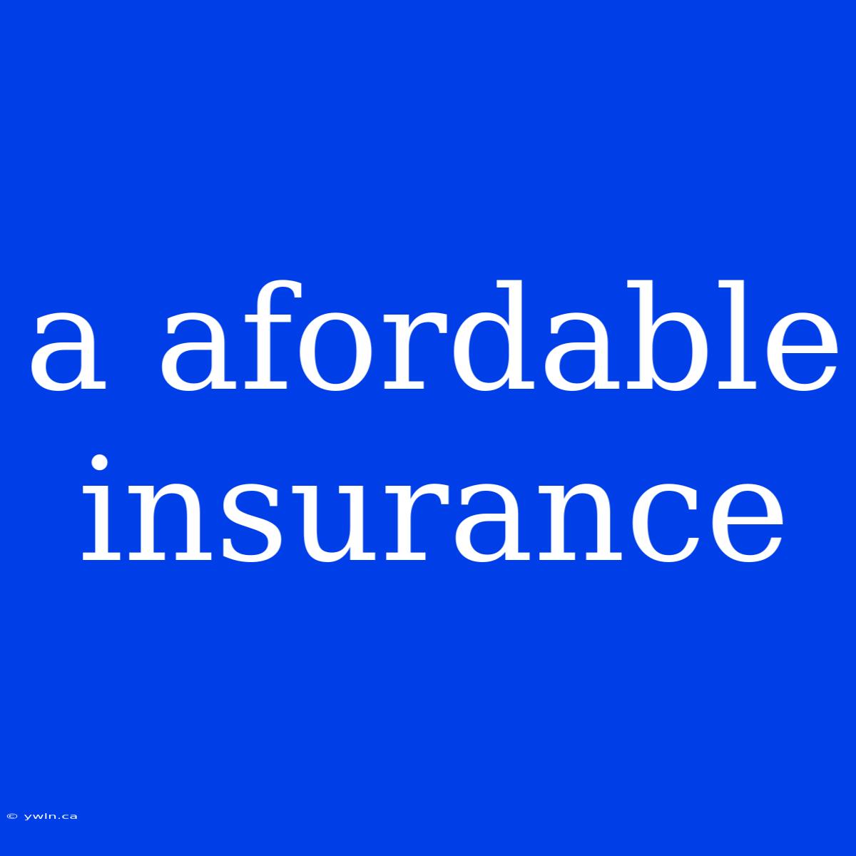 A Afordable Insurance