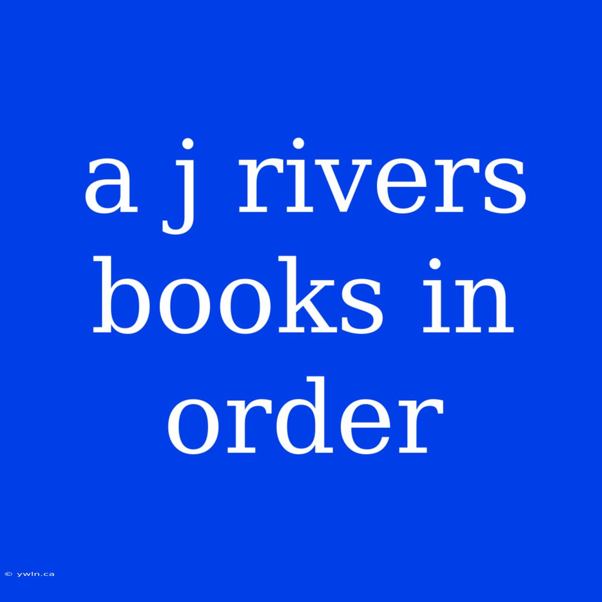 A J Rivers Books In Order