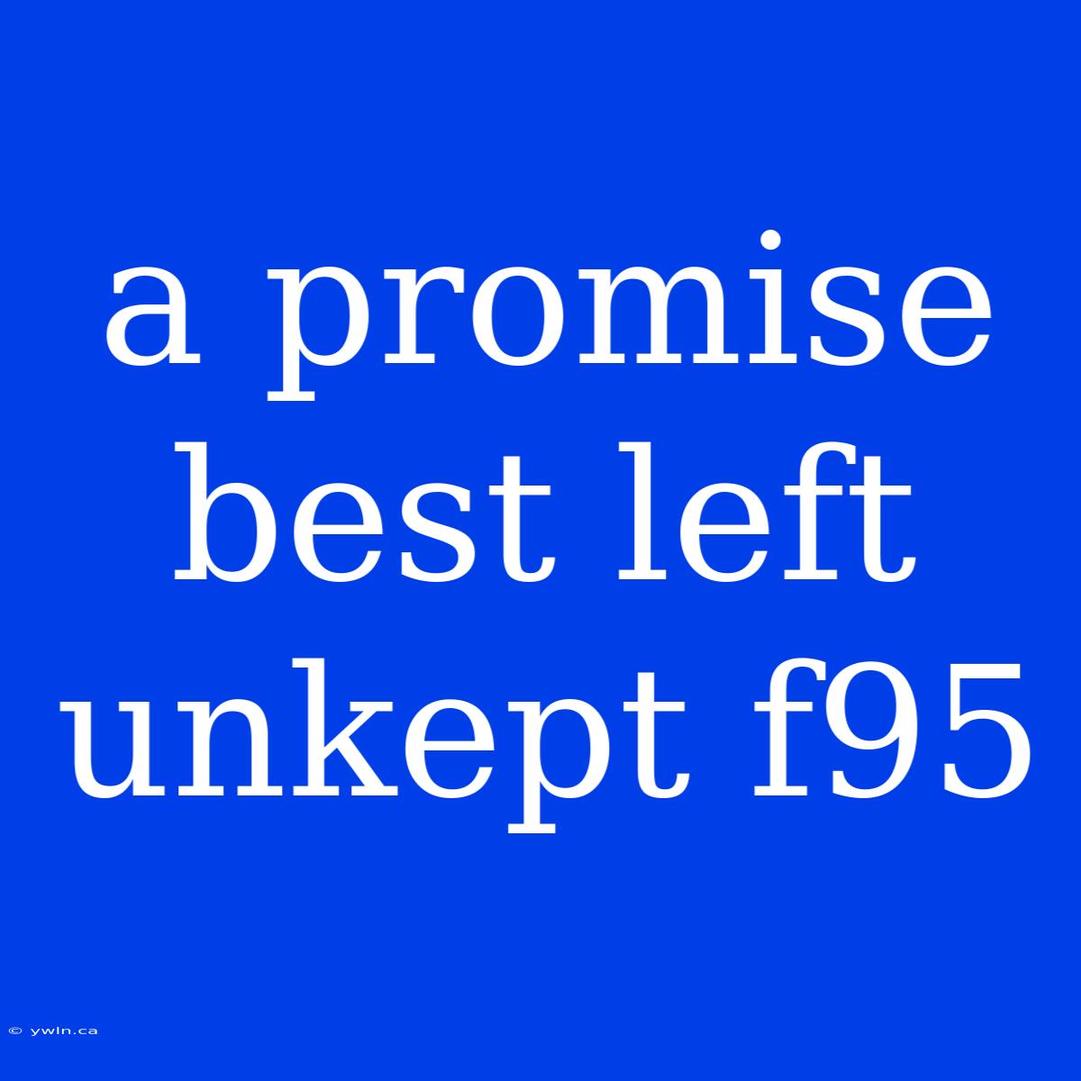 A Promise Best Left Unkept F95