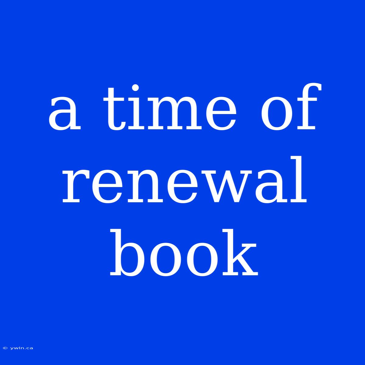 A Time Of Renewal Book