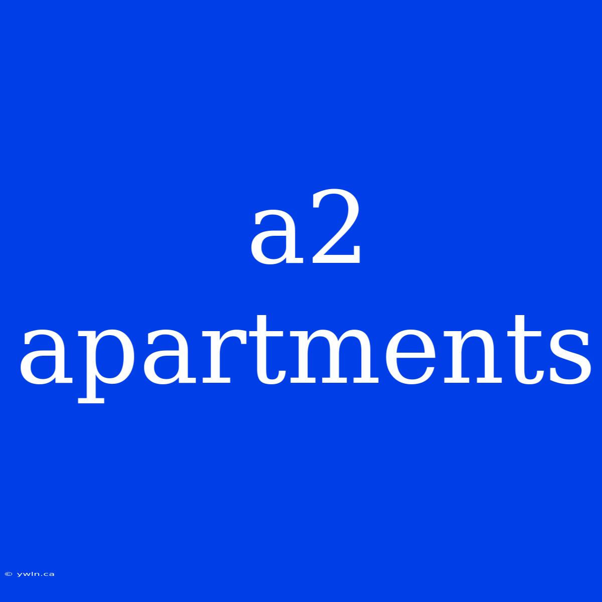 A2 Apartments