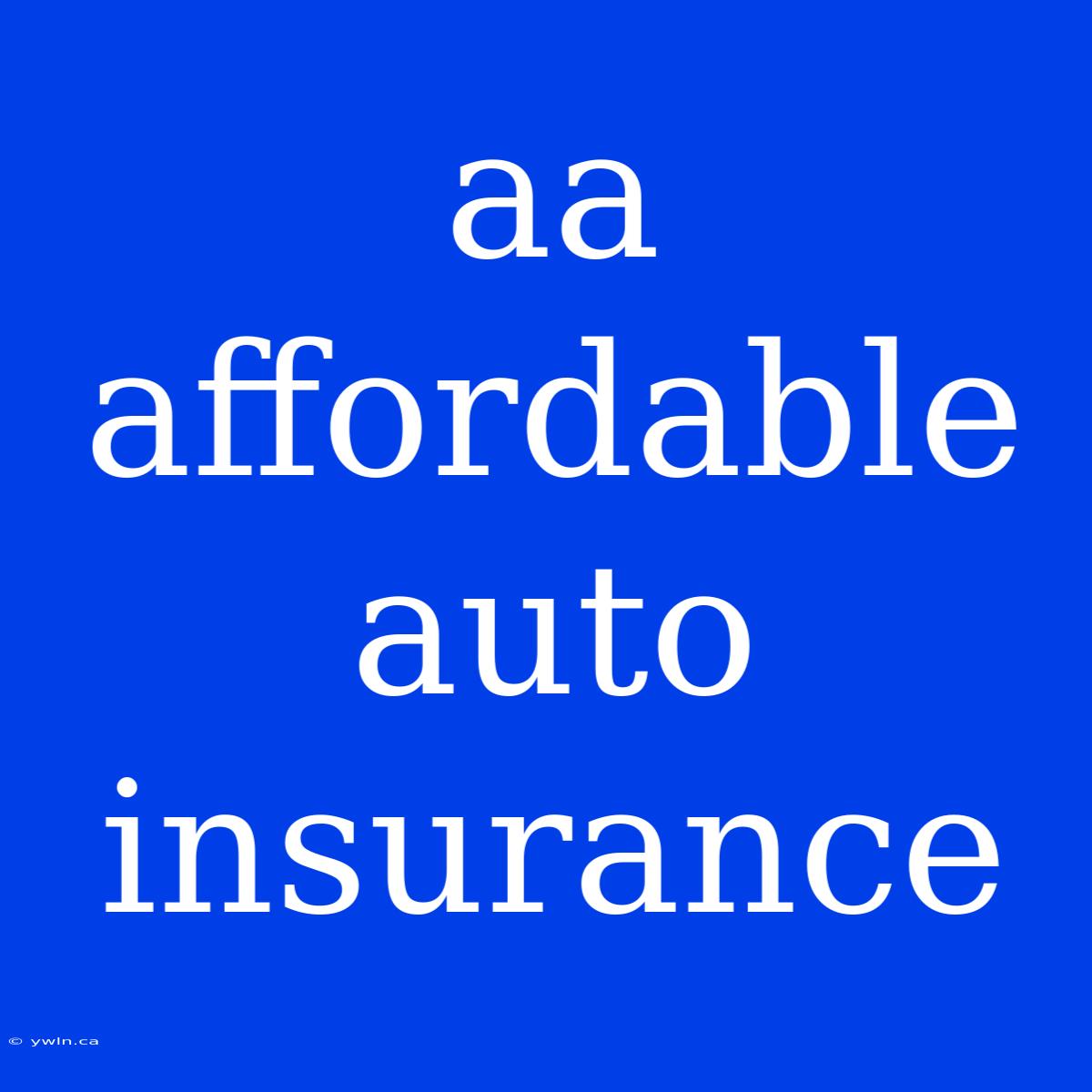 Aa Affordable Auto Insurance