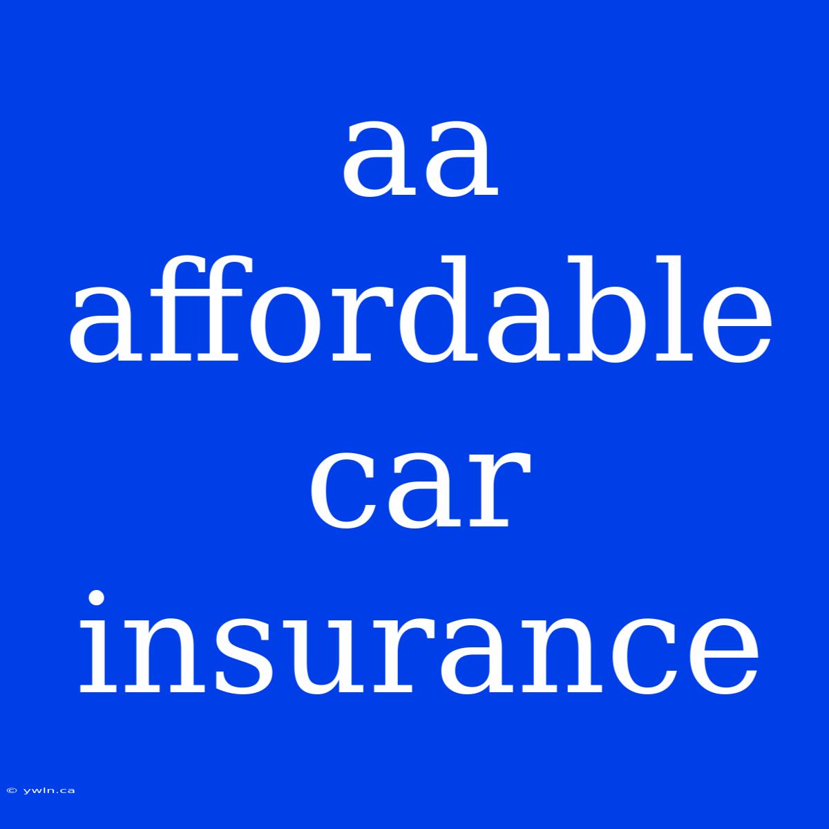 Aa Affordable Car Insurance