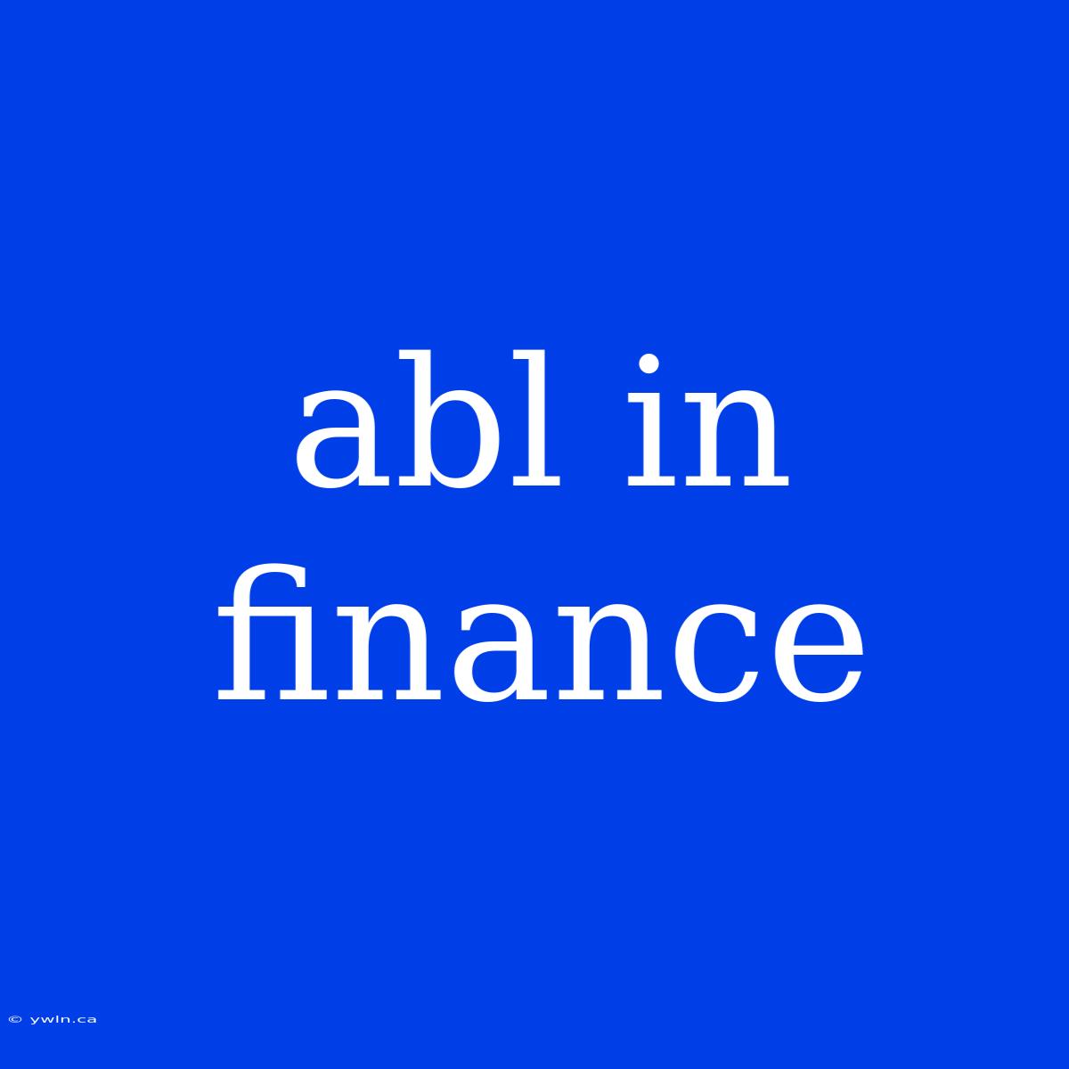 Abl In Finance