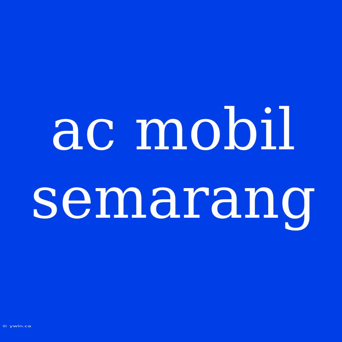 Ac Mobil Semarang