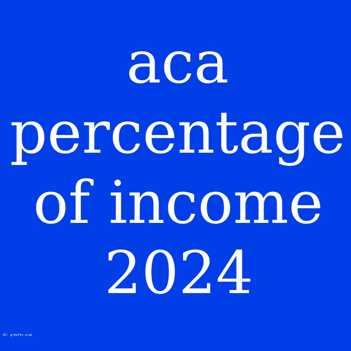 Aca Percentage Of Income 2024